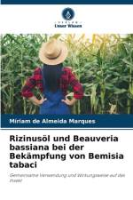 Rizinusöl und Beauveria bassiana bei der Bekämpfung von Bemisia tabaci af Míriam de Almeida Marques