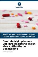 Genitale Mykoplasmen und ihre Resistenz gegen eine antibiotische Behandlung af Marco Antonio Guadarrama Vázquez