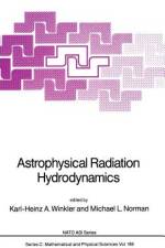 Astrophysical Radiation Hydrodynamics af Karl-Heinz A. Winkler