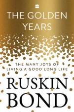 The Golden Years af Ruskin Bond