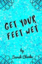 Get Your Feet Wet af Sarah Clarke