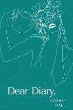 Dear Diary, af Bobbie Hall
