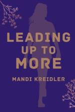 Leading up to More af Mandi Kreidler