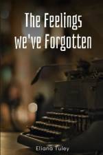 The Feelings we've Forgotten af Eliana Tuley