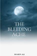 The Bleeding Ache af Sharin Ali
