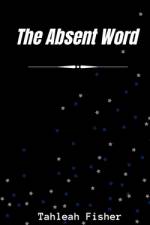 The Absent Word af Tahleah Fisher