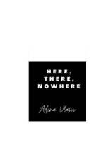 here, there, nowhere af Adina Vlasov