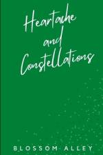 Heartache and Constellations af Blossom Alley