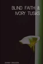 Blind Faith & Ivory Tusks af Johnny Erickson