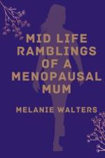Mid life ramblings of a menopausal mum af Melanie Walters