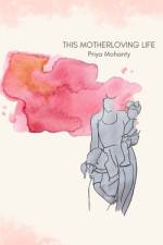This Motherloving Life af Priya Mohanty