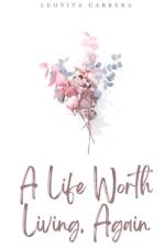 A Life Worth Living, Again af Leovita Cabrera
