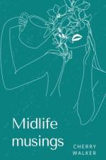 Midlife musings af Cherry Walker