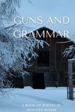 Guns and Grammar - A book of poetry af Jennifer Rooke