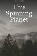 This Spinning Planet af Mary Zeoli