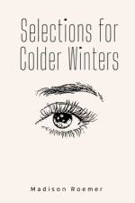 Selections for Colder Winters af Madison Roemer