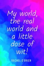 My world, the real world and a little dose of wit! af Rachel O'Brien