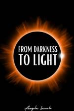 From Darkness to Light af Angela French