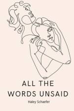 All The Words Unsaid af Haley Schaefer