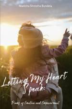 Letting My Heart Speak af Manisha Shrestha Bundela
