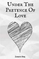 Under The Pretence Of Love af Zonara Haq