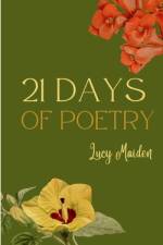 21 Days of Poetry af Lucy Maiden