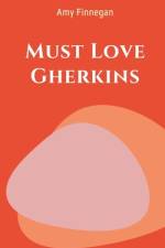 Must Love Gherkins af Amy Finnegan
