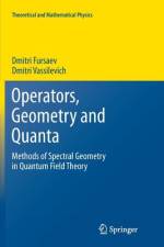 Operators, Geometry and Quanta af Dmitri Vassilevich