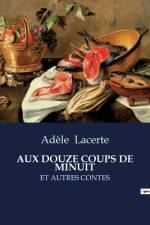 AUX DOUZE COUPS DE MINUIT af Adèle Lacerte
