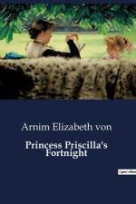 Princess Priscilla's Fortnight af Arnim Elizabeth von
