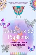 Mandalas de Papillons | Livre de coloriage pour adultes | Images anti-stress et relaxants pour stimuler la créativité af Animart Publishing House