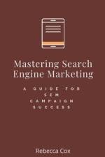 Mastering Search Engine Marketing af Rebecca Cox