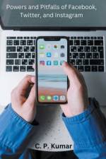 Powers and Pitfalls of Facebook, Twitter, and Instagram af C. P. Kumar