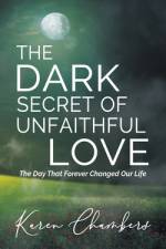 The Dark Secret of Unfaithful Love af Karen Chambers