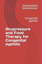 Acupressure and Food Therapy for Congenital syphilis af Easwarabala Subramanian