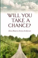 Will you take a chance? af Alicia Beatriz Antico Anderson