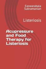 Acupressure and Food Therapy for Listeriosis af Easwarabala Subramanian