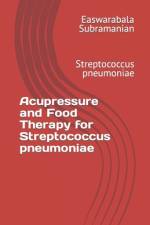 Acupressure and Food Therapy for Streptococcus pneumoniae af Easwarabala Subramanian