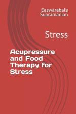 Acupressure and Food Therapy for Stress af Easwarabala Subramanian