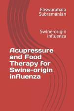 Acupressure and Food Therapy for Swine-origin influenza af Easwarabala Subramanian