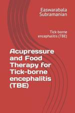 Acupressure and Food Therapy for Tick-borne encephalitis (TBE) af Easwarabala Subramanian