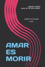 Amar Es Morir af Oscar F Ortiz