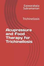Acupressure and Food Therapy for Trichinellosis af Easwarabala Subramanian
