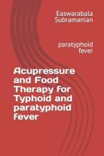 Acupressure and Food Therapy for Typhoid and paratyphoid fever af Easwarabala Subramanian
