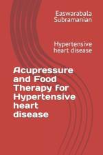 Acupressure and Food Therapy for Hypertensive heart disease af Easwarabala Subramanian