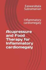 Acupressure and Food Therapy for Inflammatory cardiomegaly af Easwarabala Subramanian