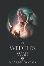 A Witch's War af Kaylee Jean Blackham-Gotsis