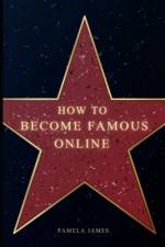 How to become famous online af Pamela James