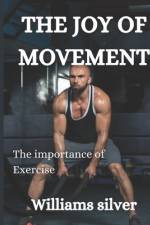 The Joy of Movement af Williams Silver