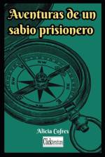 Aventuras de un sabio prisionero af Alicia Cofres